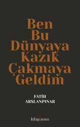 Ben Bu Dünyaya Kazık Çakmaya Geldim - Kitap Arası