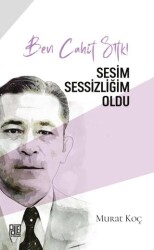 Ben Cahit Sıtkı Sesim Sessizliğim Oldu - 1