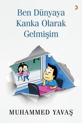 Ben Dünyaya Kanka Olarak Gelmişim - 1