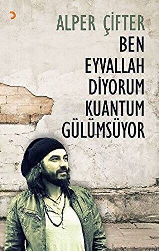 Ben Eyvallah Diyorum Kuantum Gülümsüyor - 1