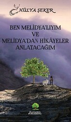 Ben Melidya`lıyım ve Melidya`dan Hikayeler Anlatacağım - 1