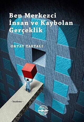 Ben Merkezci İnsan ve Kaybolan Gerçeklik - 1