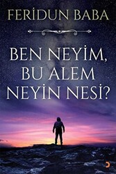 Ben Neyim, Bu Alem Neyin Nesi? - 1