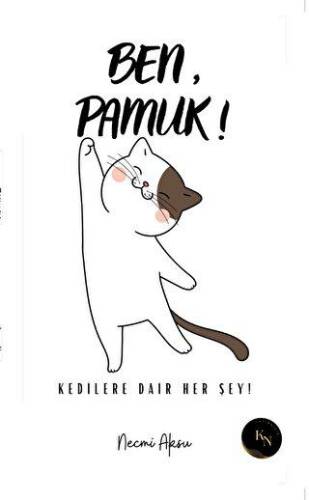 Ben, Pamuk! Kedilere Dair Her Şey - 1