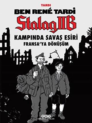 Ben Rene Tardi: Stalag IIB Kampında Savaş Esiri - Fransa’ya Dönüşüm - 1