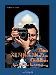 Ben Xinjiang`dan Geldim - İpekyolu Kültür Edebiyat