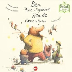 Ben Yapabiliyorsam Sen de Yapabilirsin Organik Kitap - Beyaz Balina Yayınları