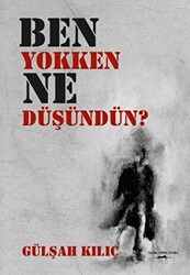 Ben Yokken Ne Düşündün? - 1