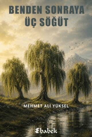 Benden Sonraya Üç Söğüt - 1