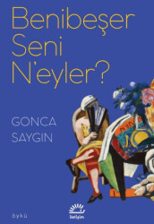 Benibeşer Seni N`eyler? - İletişim Yayınevi