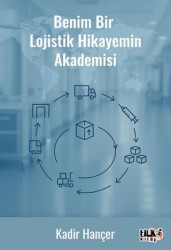 Benim Bir Lojistik Hikâyemin Akademisi - Tilki Kitap