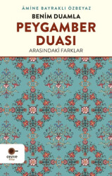 Benim Duamla Peygamber Duası Arasındaki Farklar - Cezve Kitap