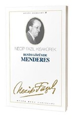 Benim Gözümde Menderes : 35 - Necip Fazıl Bütün Eserleri - Büyük Doğu Yayınları