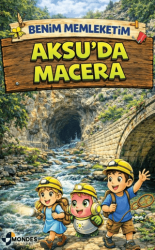 Benim Memleketim Aksu’da Macera - Mondes Yayınları
