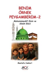 Benim Örnek Peygamberim 2 - Muhammedü`l-Emin ve Sözün Gücü - MCK Yayınları