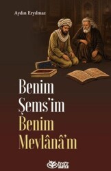 Benim Şems’im Benim Mevlânâ’m - Önsöz Yayıncılık