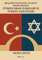 Benjamin Netanyahu Ve Ehud Barak Dönemi Türkiye-İsrail İlişkileri Ve Türkiye Yahudileri - Od Kitap