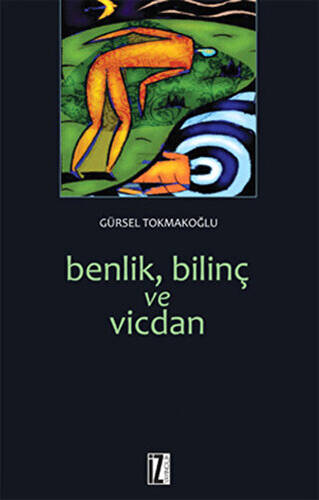 Benlik, Bilinç ve Vicdan - 1