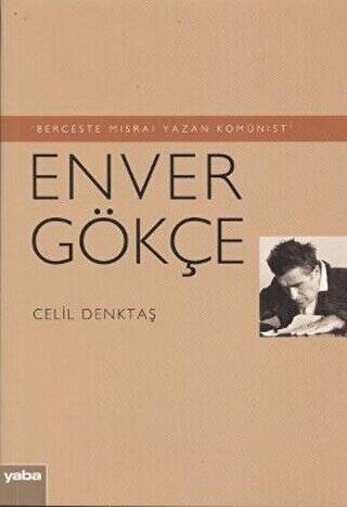 Berceste Mısraı Yazan Komünist - Enver Gökçe - 1