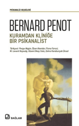 Bernard Penot - Kuramdan Kliniğe Bir Psikanalist - Bağlam Yayınları