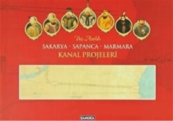 Beş Asırlık Sakarya - Sapanca - Marmara Kanal Projeleri - Çamlıca Basım Yayın