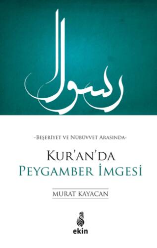 Beşeriyet ve Nübüvvet Arasında Kur`an`da Peygamber İmgesi - 1