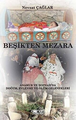 Beşikten Mezara “Anamur ve Bozyazı’da Doğum, Evlenme ve Ölüm Gelenekleri” - 1