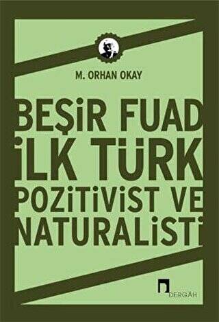 Beşir Fuad İlk Türk Pozitivist ve Natüralisti - 1