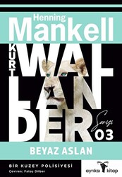 Beyaz Aslan - Kurt Wallander Serisi 3 - Ayrıksı Kitap