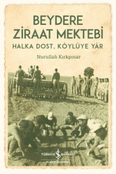 Beydere Ziraat Mektebi – Halka Dost, Köylüye Dair - İş Bankası Kültür Yayınları