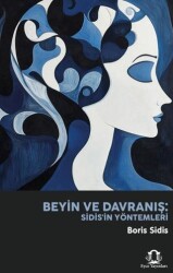 Beyin ve Davranış: Sidis`in Yöntemleri - Eyce Yayınları