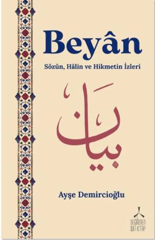 Beyân Sözün, Hâlin ve Hikmetin İzleri - 1