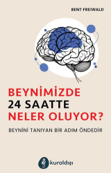Beynimizde 24 Saatte Neler Oluyor? - Kuraldışı Yayınevi
