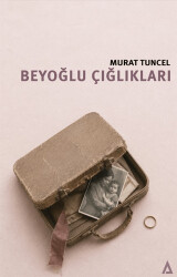 Beyoğlu Çığlıkları - Kanon Kitap