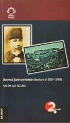 Beyrut Şehremininin Anıları 1908-1918 Arapların Gözüyle Osmanlı - 1
