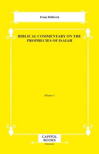 Biblical Commentary on the Prophecies of Isaiah - 1