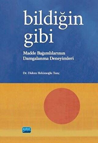 Bildiğin Gibi - Madde Bağımlılarının Damgalanma Deneyimleri - 1