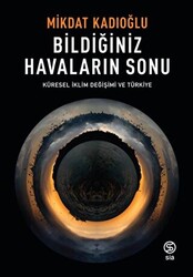 Bildiğiniz Havaların Sonu - Küresel İklim Değişimi ve Türkiye - 1