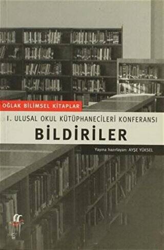 Bildiriler I. Ulusal Okul Kütüphanecileri Konferansı - 1