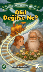 Bilge Dede ve Sorular Treni 4 - Akıl Değilse Ne - Kiba Yayımcılık