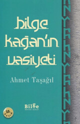 Bilge Kağan`ın Vasiyeti - Bilge Kültür Sanat