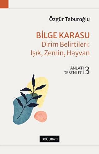 Bilge Karasu - Dirim Belirtileri: Işık, Zemin, Hayvan - 1