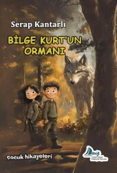 Bilge Kurt`un Ormanı - Deniz Kültür Sanat Edebiyat Yayınları