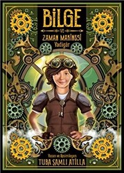 Bilge ve Zaman Makinesi - Yadigar 1. Kitap - 1