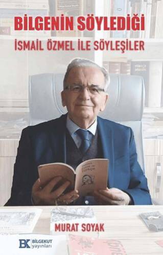 Bilgenin Söylediği İsmail Özmel ile Söyleşiler - 1