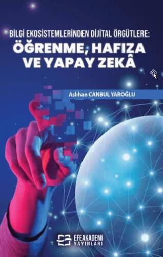 Bilgi Ekosistemlerinden Dijital Örgütlere: Öğrenme, Hafıza ve Yapay Zekâ - 1