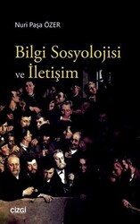 Bilgi Sosyolojisi ve İletişim - 1