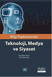 Bilgi Toplumunda Teknoloji, Medya ve Siyaset - Volga Yayıncılık