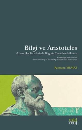 Bilgi ve Aristoteles -Aristoteles Felsefesinde Bilginin Temellendirilmesi- - 1