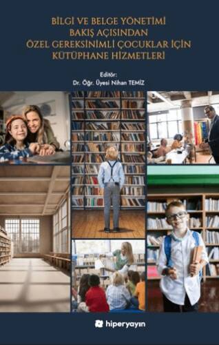 Bilgi ve Belge Yönetimi Bakış Açısından Özel Gereksinimli Çocuklar İçin Kütüphane 	Hizmetleri - 1